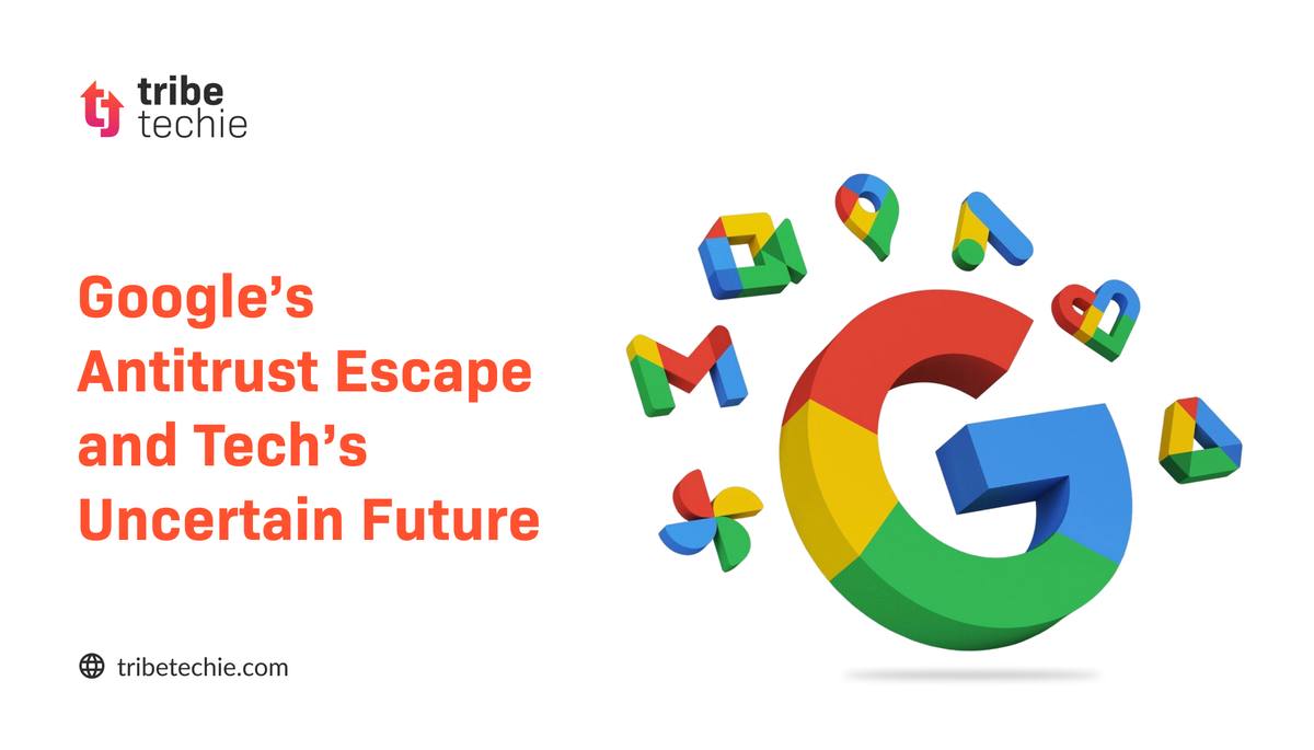 Google’s Antitrust Escape and Tech’s Uncertain Future