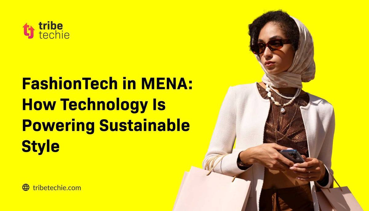 FashionTech in MENA: How Technology is Powering Sustainable Style