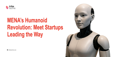 MENA’s Humanoid Robots Revolution: Meet Startups Leading the Way