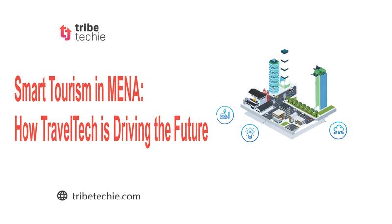 Smart Tourism in MENA: How TravelTech Is Driving the Future