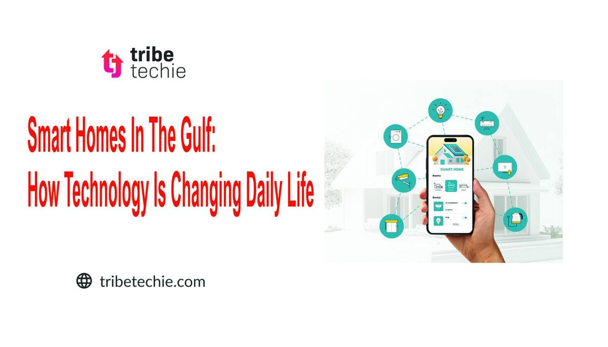 Smart Homes in the Gulf: How Technology Is Changing Daily Life