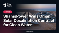 ShamsPower Wins Oman Solar Desalination Contract for Clean Water