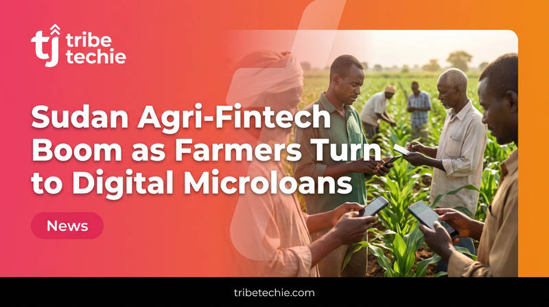 Sudan Agri-Fintech Boom as Farmers Turn to Digital Microloans