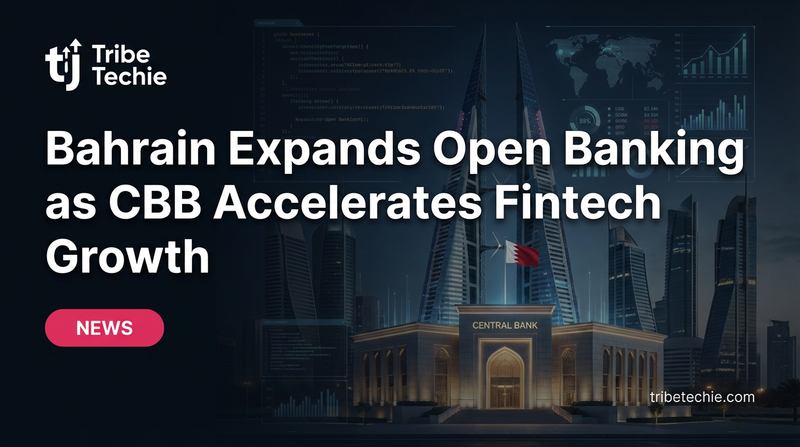 Bahrain Expands Open Banking as CBB Accelerates Fintech Growth