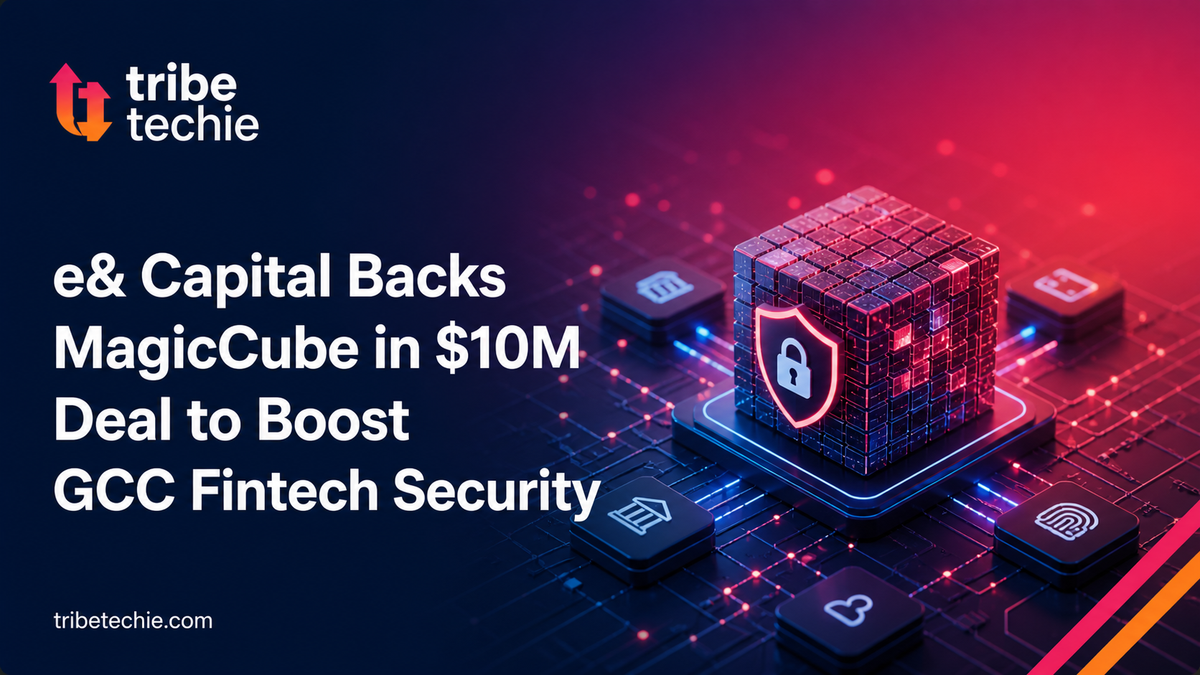 e& Capital Backs MagicCube in $10M Deal to Boost GCC Fintech Security