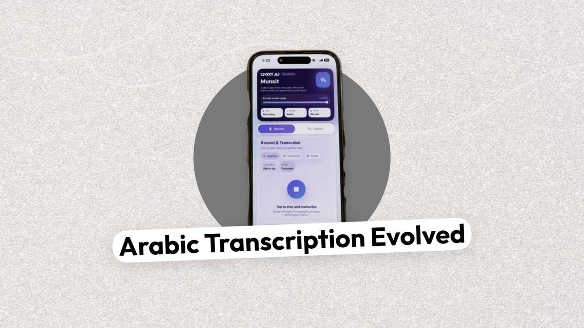 CNTXT AI Launches On-Device Arabic Speech Recognition Platform