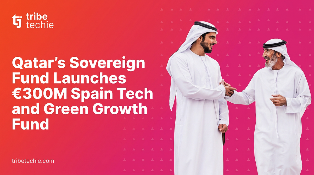 Qatar’s Sovereign Fund Launches €300M Spain Tech and Green Growth Fund