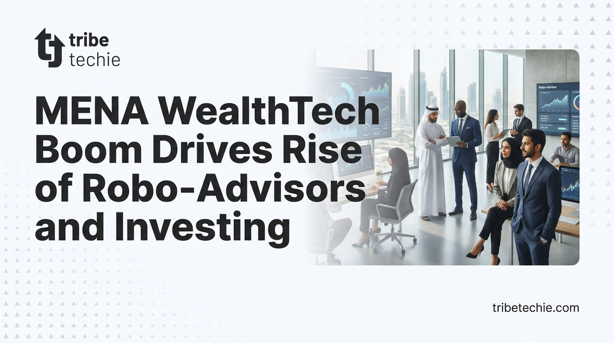 MENA WealthTech Boom Drives Rise of Robo-Advisors and Investing