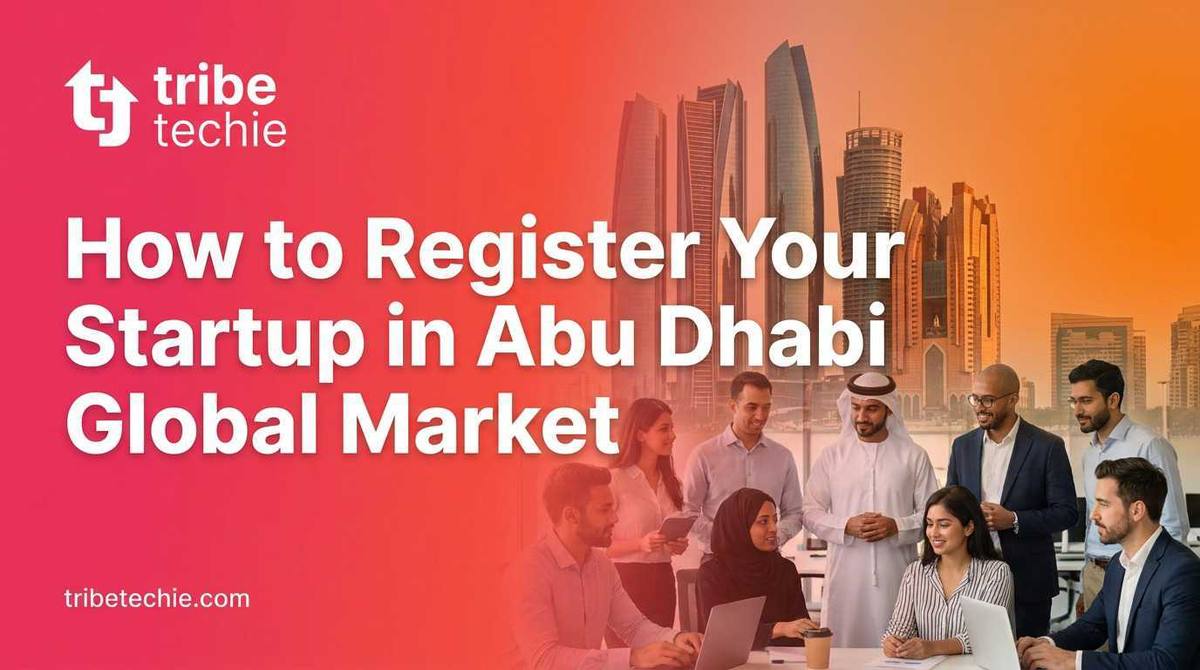 How to Register Your Startup in Abu Dhabi Global Market (ADGM)