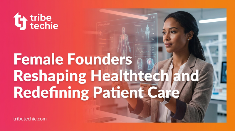 Female Founders Reshaping Healthtech and Redefining Patient Care