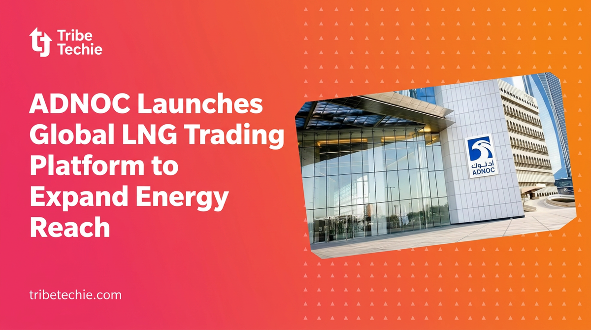 ADNOC Launches Global LNG Trading Platform to Expand Energy Reach