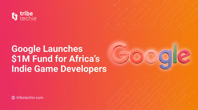 Google Launches $1M Fund for Africa’s Indie Game Developers