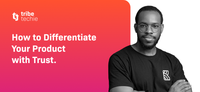 How to Differentiate Your Product with Trust