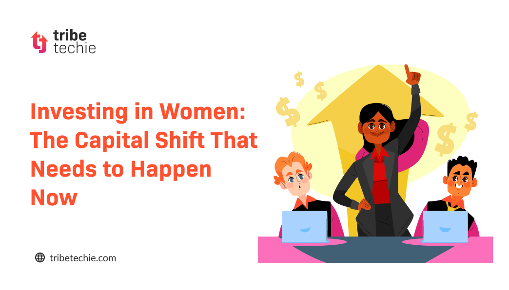 Investing in Women: The Capital Shift that Needs to Happen Now