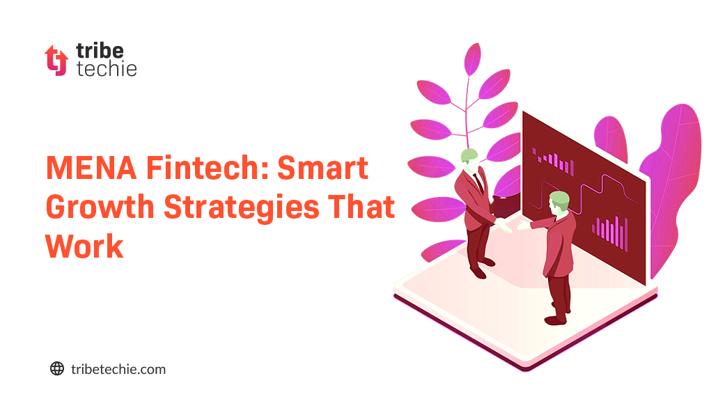 MENA Fintech: Smart Growth Strategies That Works