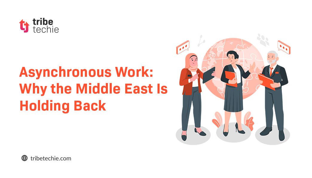 Asynchronous Work: Why is the Middle East Holding Back?