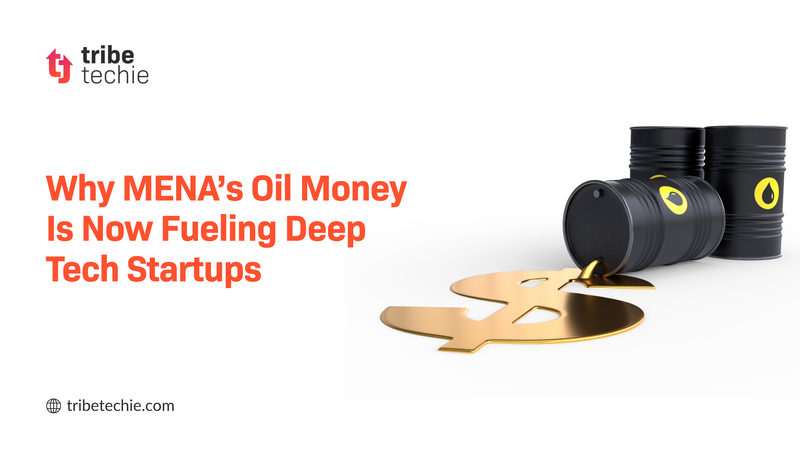 Why MENA’s Oil Money Is Now Fueling Deep Tech Startups