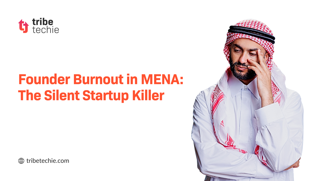 Founder Burnout in MENA: The Silent Startup Killer