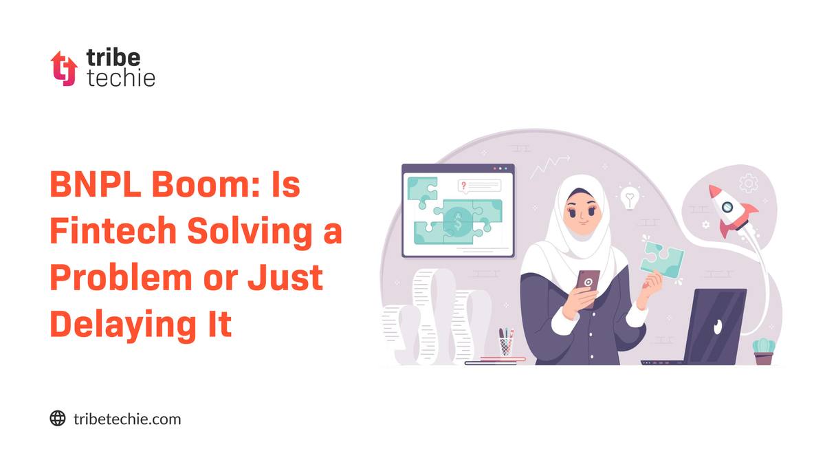 BNPL Boom: Is Fintech Solving a Problem or Just Delaying It?