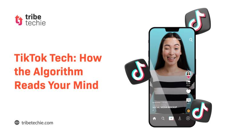 TikTok Tech: How the Algorithm Reads Your Mind