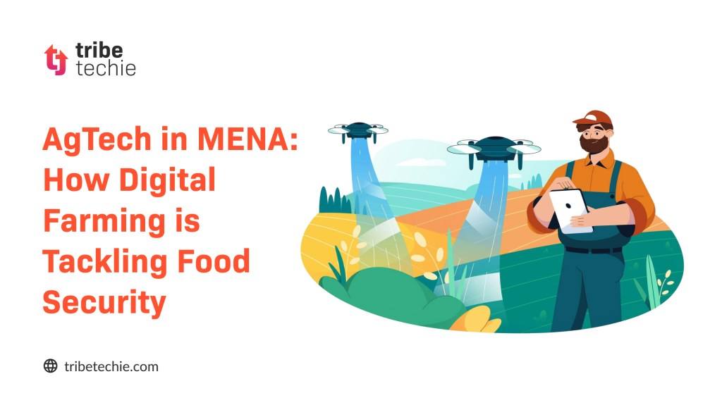 AgTech in MENA: How Digital Farming Tackles Food Security