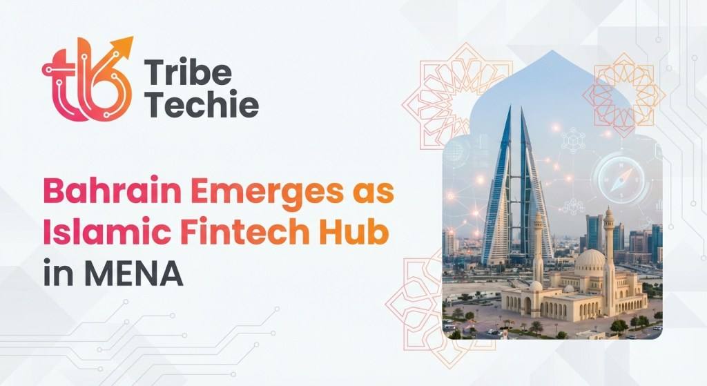 Bahrain Emerges as Islamic Fintech Hub in MENA