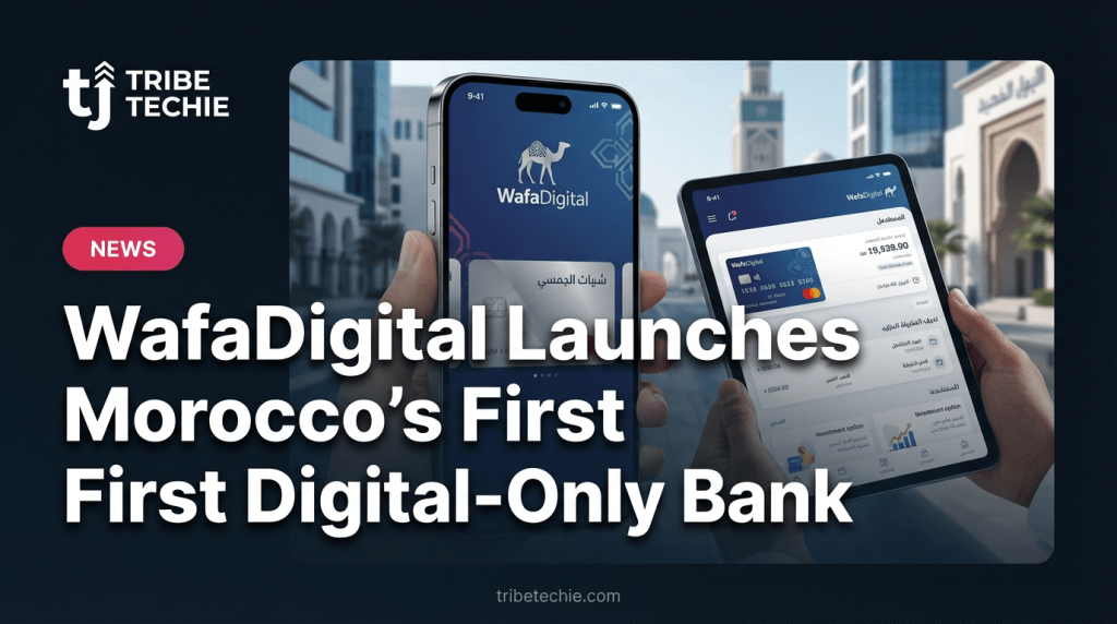 WafaDigital Launches Morocco’s First Digital-Only Bank