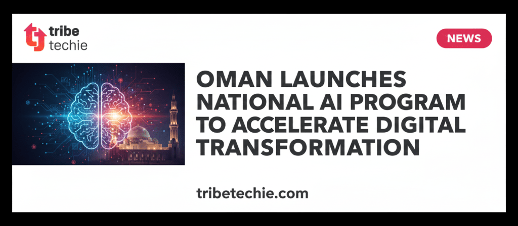 Oman Launches National AI Program to Accelerate Digital Transformation 