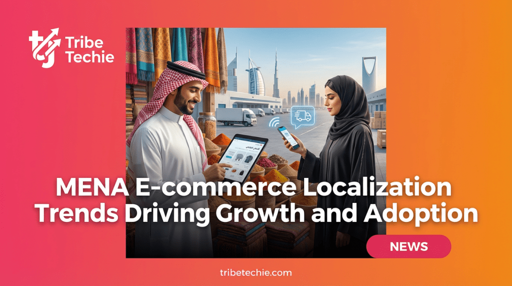 MENA E-commerce Localization Trends Driving Growth and Adoption