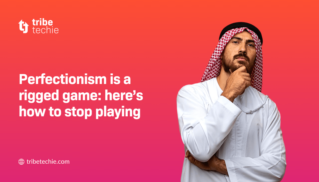 Perfectionism Is a Rigged Game: Here’s How to Stop Playing
