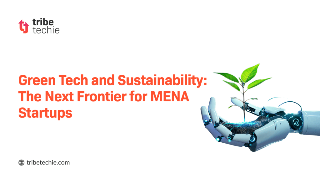 Green Tech: MENA’s Next Sustainability Frontier
