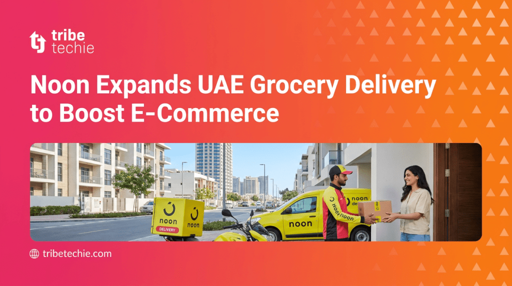 Noon Expands UAE Grocery Delivery to Boost E-Commerce