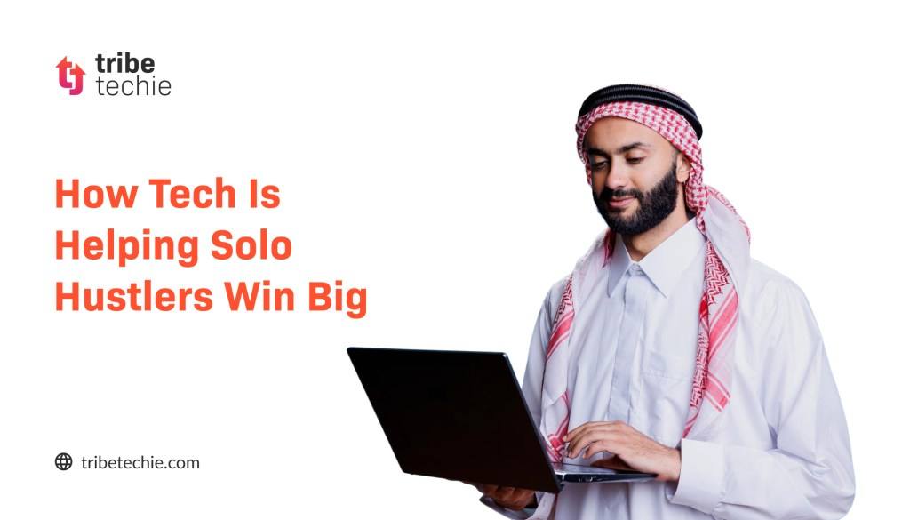 How Tech Is Helping Solo Hustlers Win Big