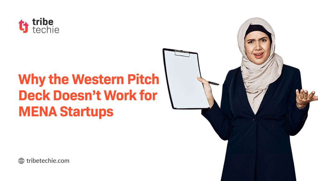 Why Western Pitch Deck Doesn’t Work for MENA Startups
