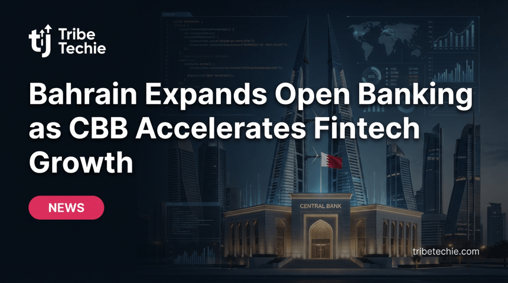 Bahrain Expands Open Banking as CBB Accelerates Fintech Growth