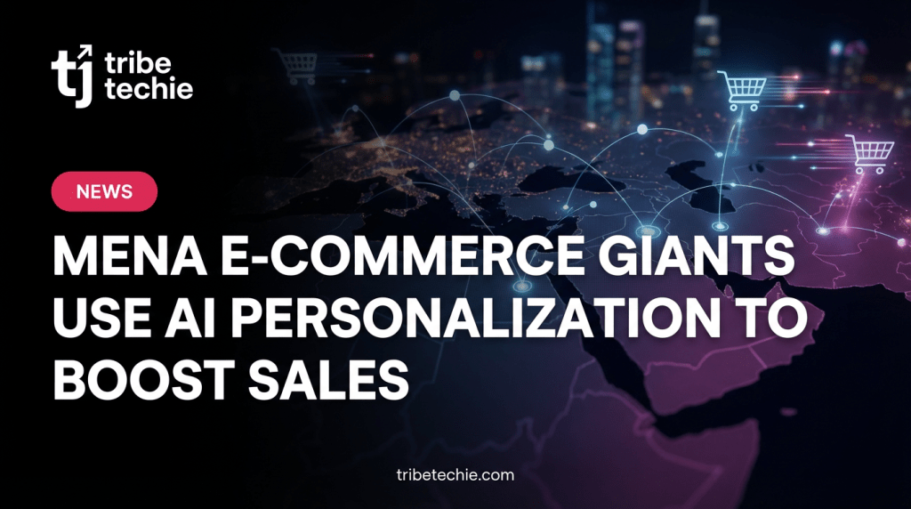MENA E-commerce Giants Use AI Personalization to Boost Sales