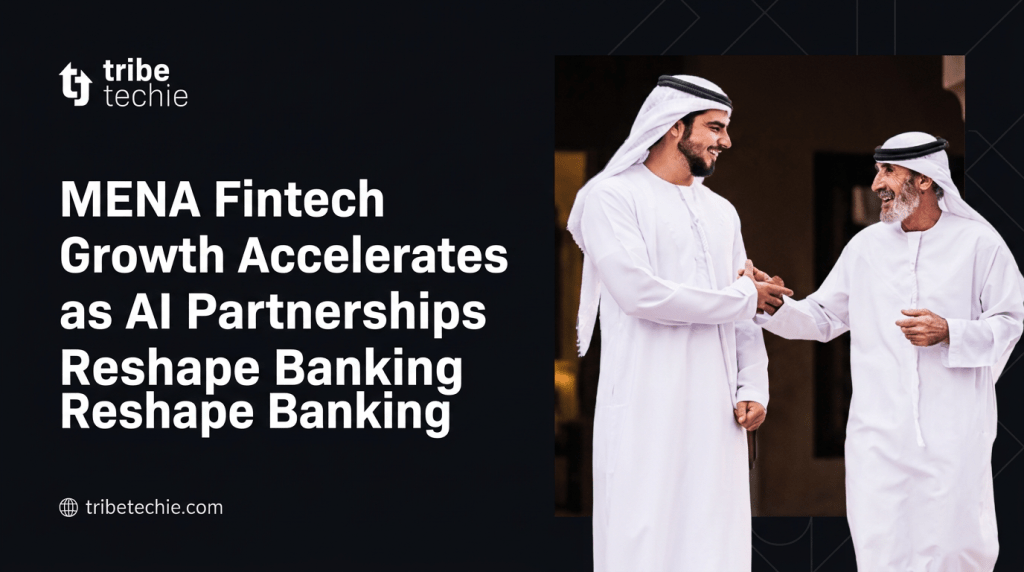 MENA Fintech Growth Accelerates as AI Partnerships Reshape Banking