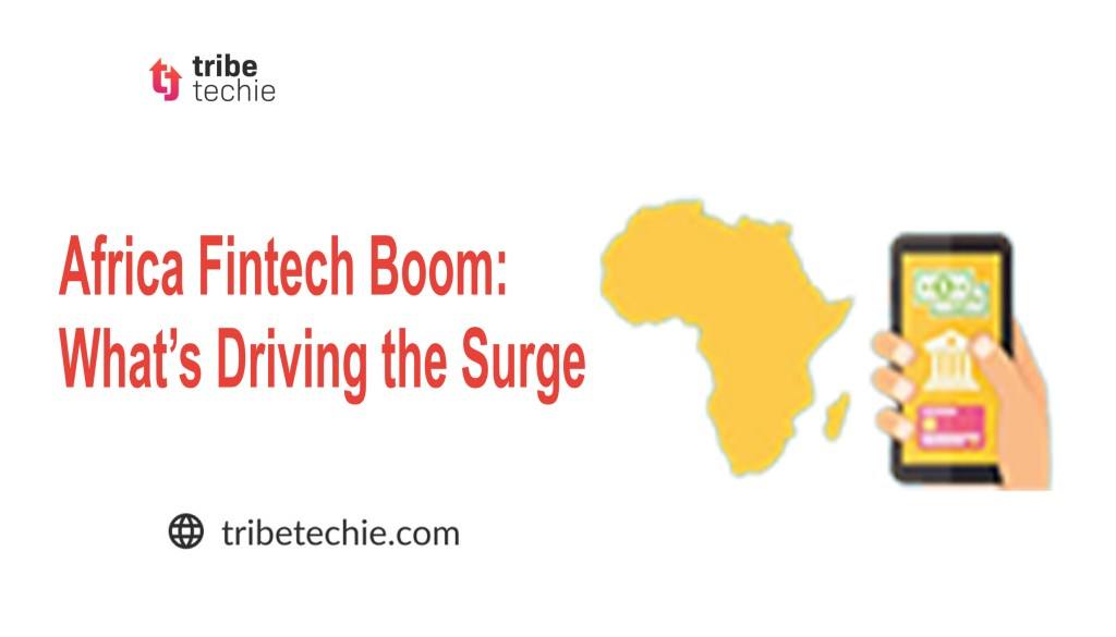 Africa Fintech Boom: Key Drivers Behind the Surge Today"