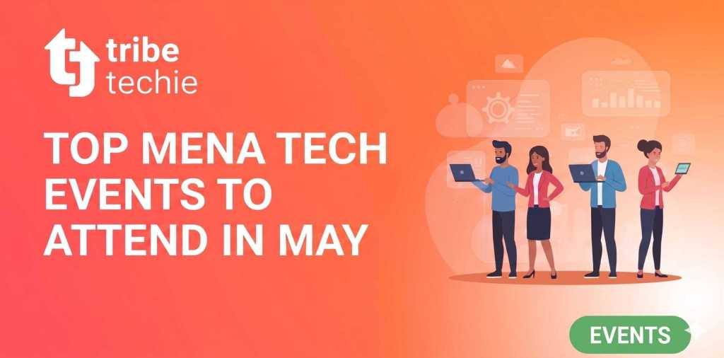 Top MENA Tech Events to Attend in May 2026