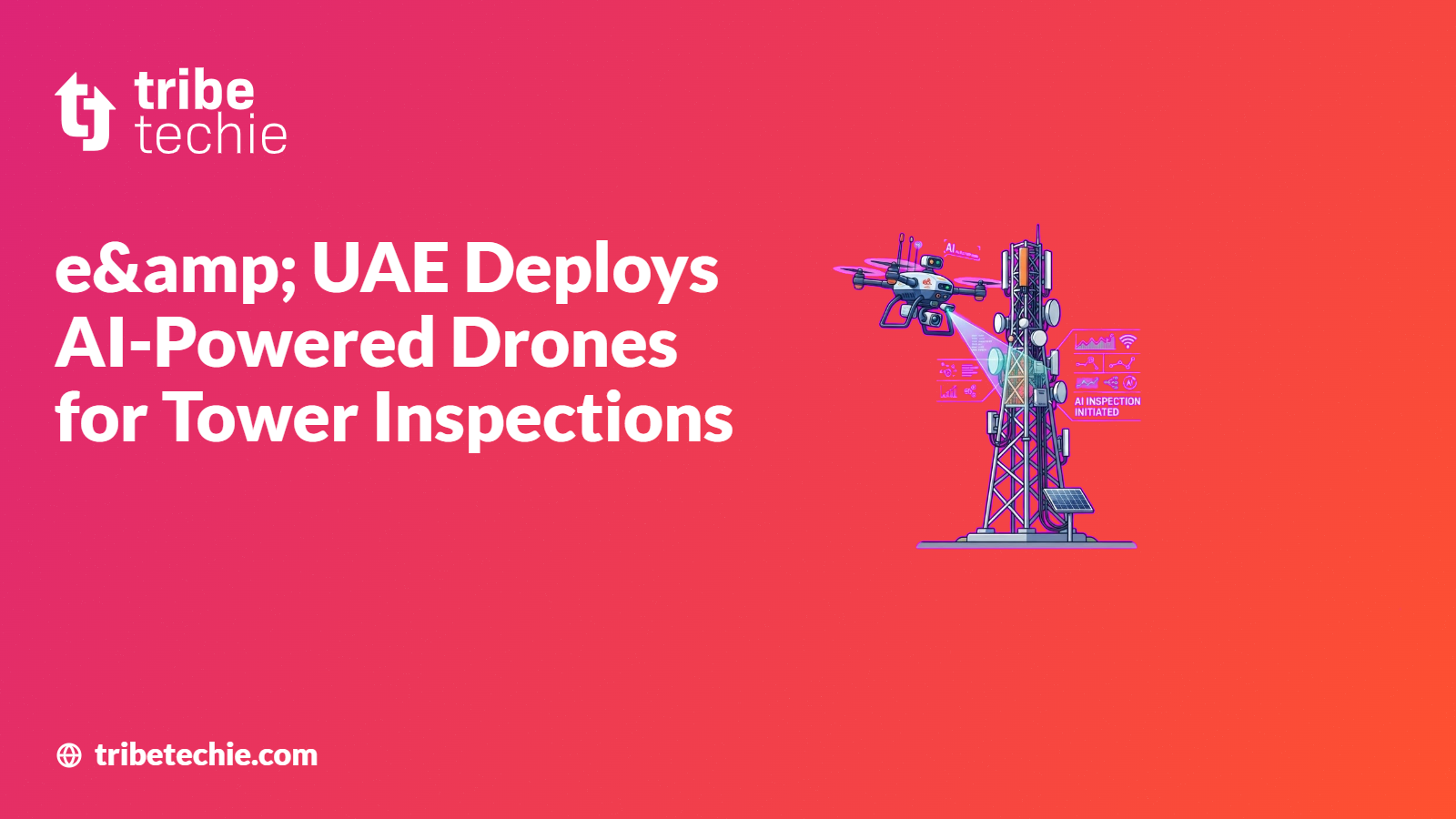 e& UAE Deploys AI-Powered Drones for Tower Inspections