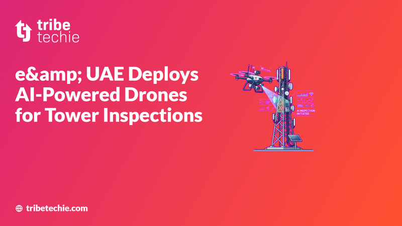 e& UAE Deploys AI-Powered Drones for Tower Inspections