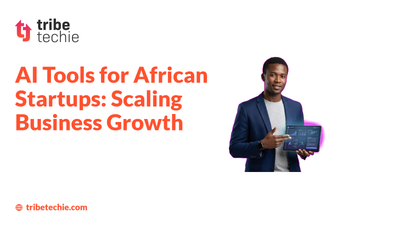 AI Tools for African Startups: Scaling Business Growth