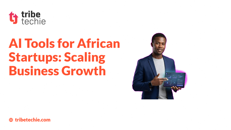 AI Tools for African Startups: Scaling Business Growth