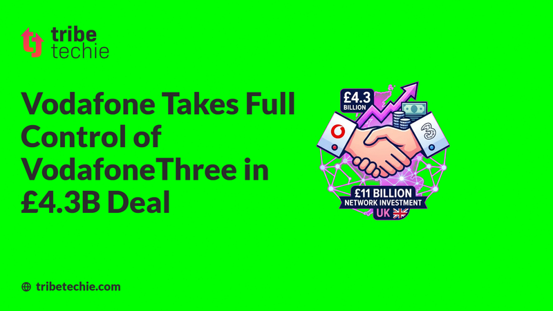 Vodafone Takes Full Control of VodafoneThree in £4.3B Deal
