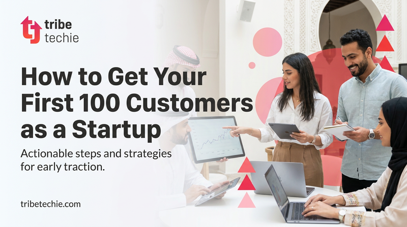 How to Get Your First 100 Customers as a Startup
