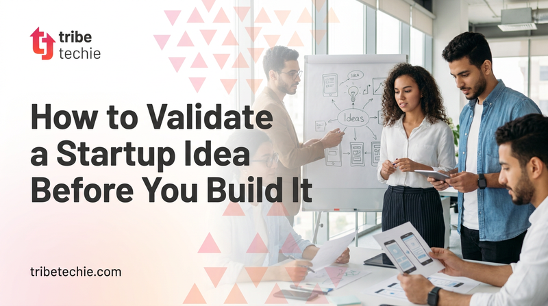 How to Validate a Startup Idea Before You Build It