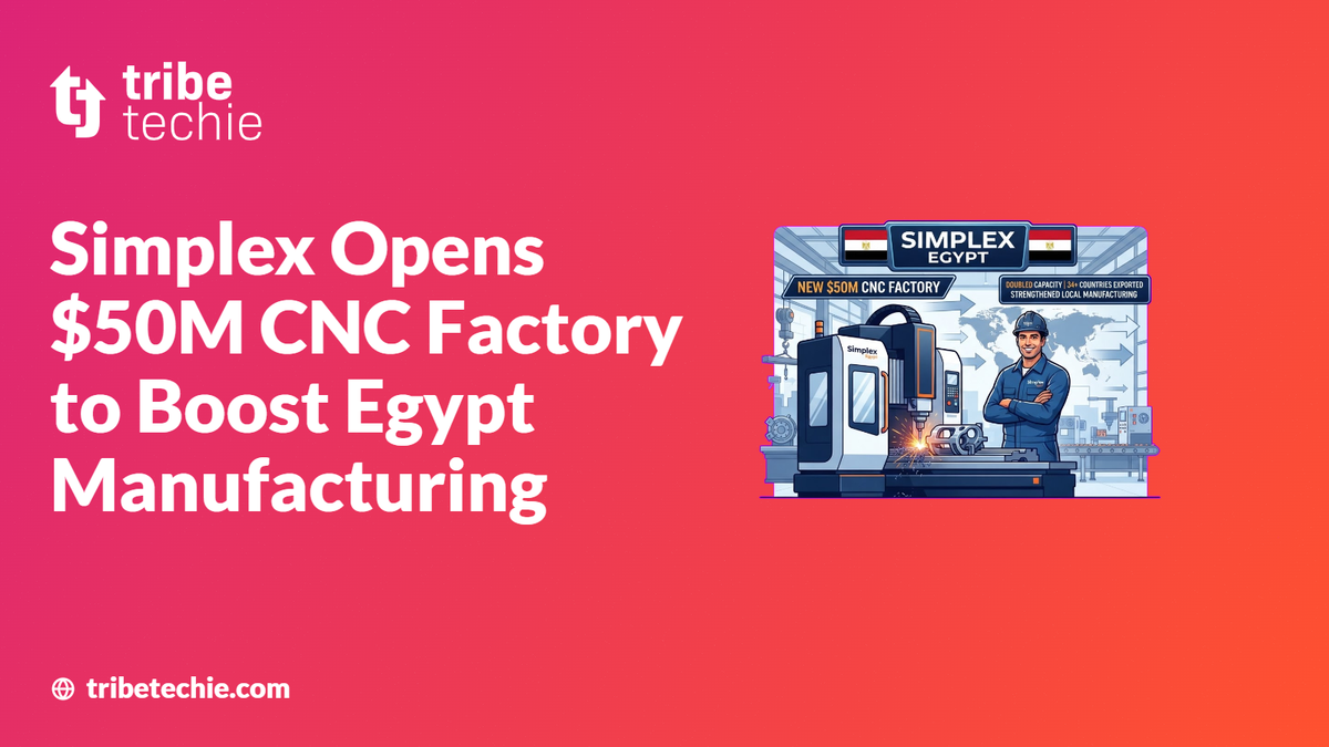 Simplex Opens $50M CNC Factory to Boost Egypt Manufacturing