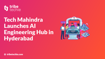 Tech Mahindra Launches AI Engineering Hub in Hyderabad