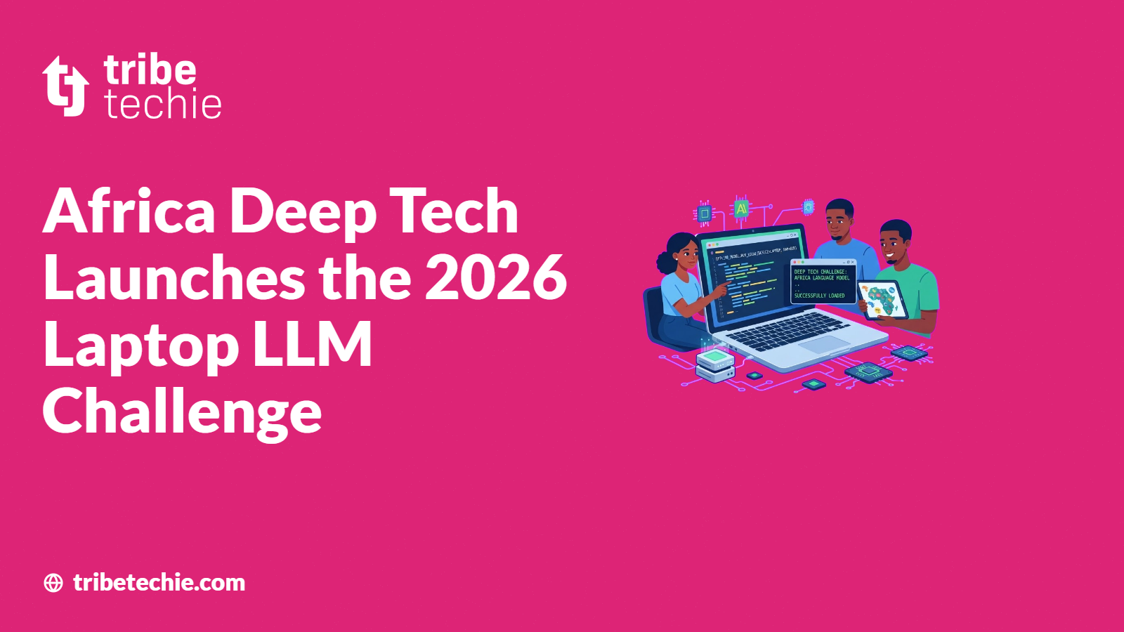 Africa Deep Tech Launches the 2026 Laptop LLM Challenge