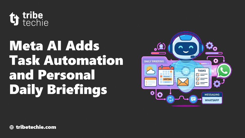 Meta AI Adds Task Automation and Personal Daily Briefings